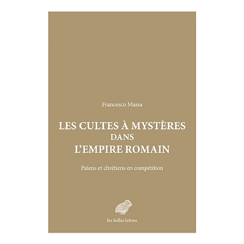 Les cultes à mystères dans l'Empire romain : païens et chrétiens en compétition