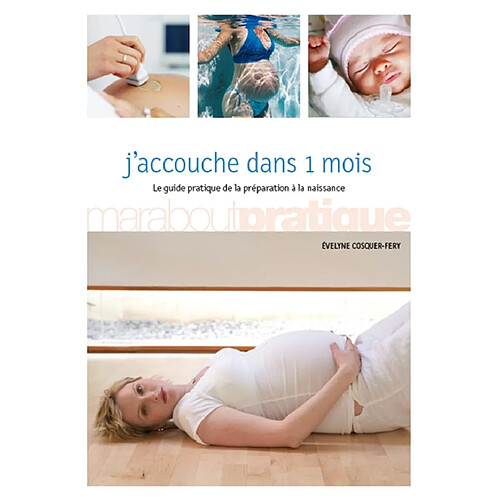 J'accouche dans 1 mois : le guide pratique de la préparation à la naissance · Occasion