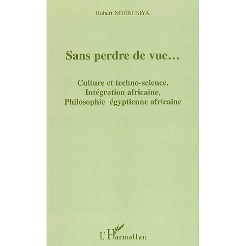 Sans perdre de vue... : culture et techno-science, intégration africaine, philosophie égyptienne africaine : colloques et universiades · Occasion