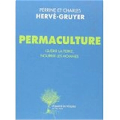 Permaculture : guérir la Terre, nourrir les hommes · Occasion