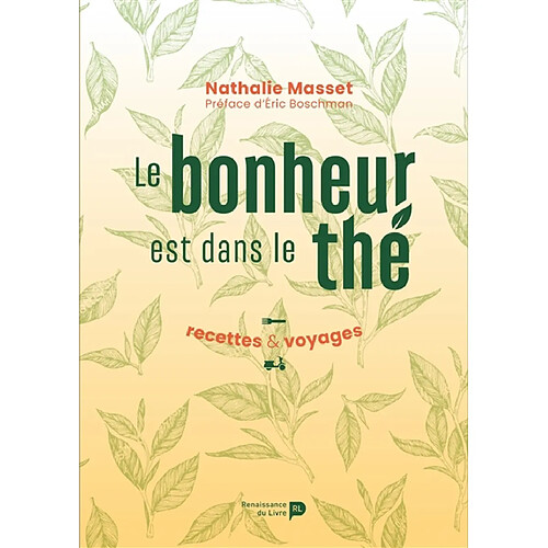 Le bonheur est dans le thé : recettes & voyages · Occasion