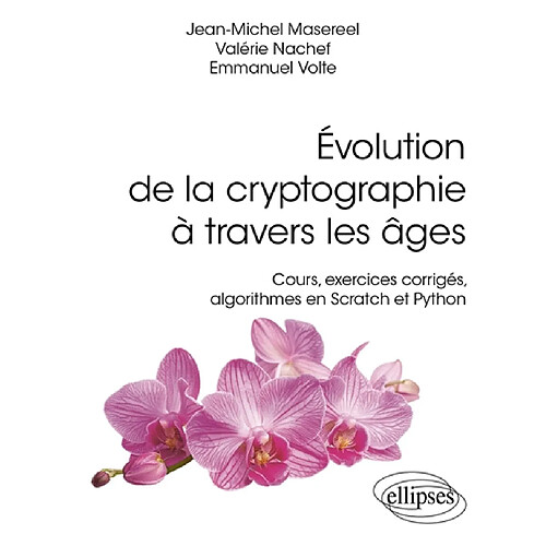 Evolution de la cryptographie à travers les âges : cours, exercices corrigés, algorithmes en Scratch et Python