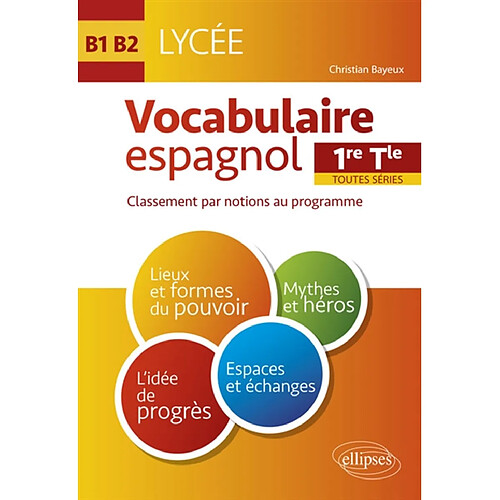 Vocabulaire espagnol 1re, terminale toutes séries : classement par notions au programme : B1-B2 · Occasion