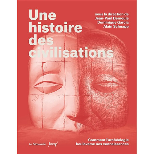 Une histoire des civilisations : comment l'archéologie bouleverse nos connaissances