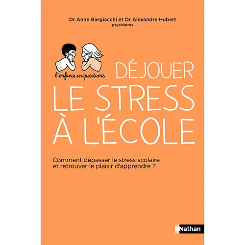 Déjouer le stress à l'école : comment dépasser le stress scolaire et retrouver le plaisir d'apprendre ? · Occasion