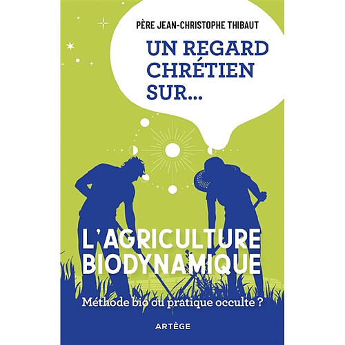 Un regard chrétien sur l'agriculture biodynamique : méthode bio ou pratique occulte ?