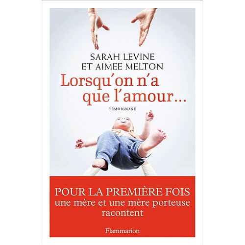 Lorsqu'on n'a que l'amour... : pour la première fois une mère et une mère porteuse racontent · Occasion