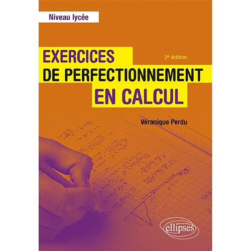 Exercices de perfectionnement en calcul, niveau lycée