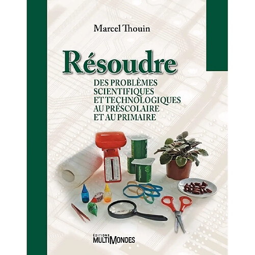 Résoudre des problèmes scientifiques et technologiques au préscolaire et au primaire · Occasion