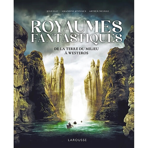 Royaumes fantastiques : de la Terre du Milieu à Westeros