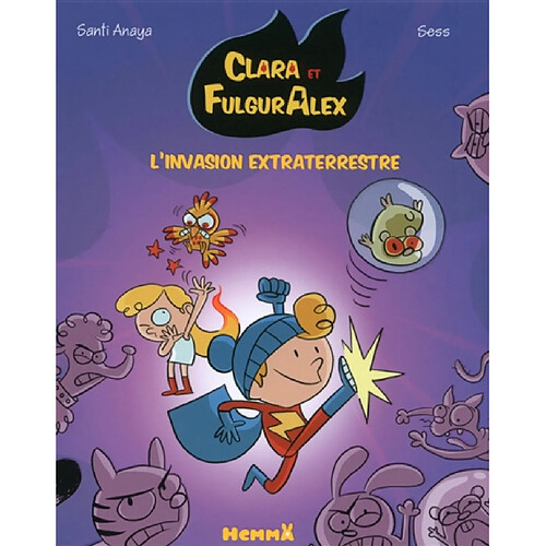 Clara et FulgurAlex. Vol. 3. L'invasion extraterrestre · Occasion