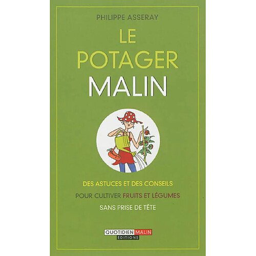 Le potager malin : des astuces et des conseils pour cultiver fruits et légumes sans prise de tête · Occasion