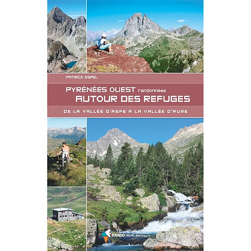 Pyrénées Ouest : randonnées autour des refuges : de la vallée d'Aspe à la vallée d'Aure