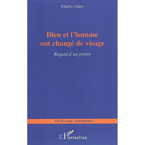 Dieu et l'homme ont changé de visage : regard d'un prêtre · Occasion