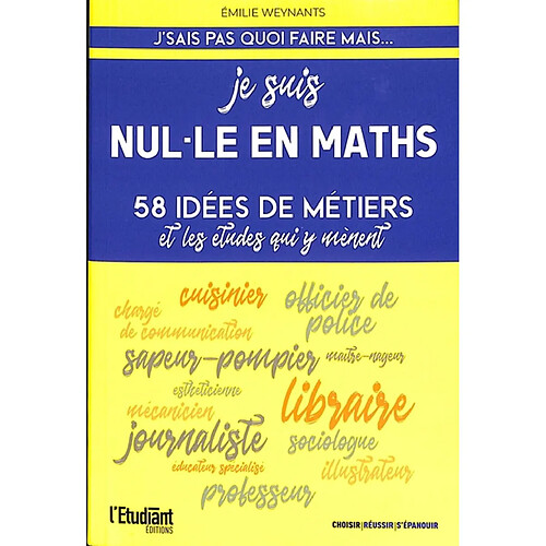 Je suis nul.le en maths : 58 idées de métiers et les études qui y mènent · Occasion