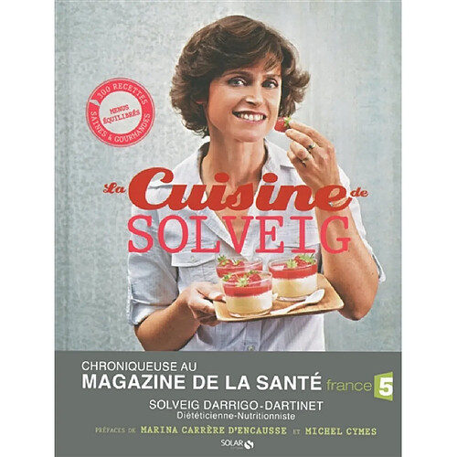 La cuisine de Solveig : 300 recettes saines & gourmandes : menus équilibrés · Occasion