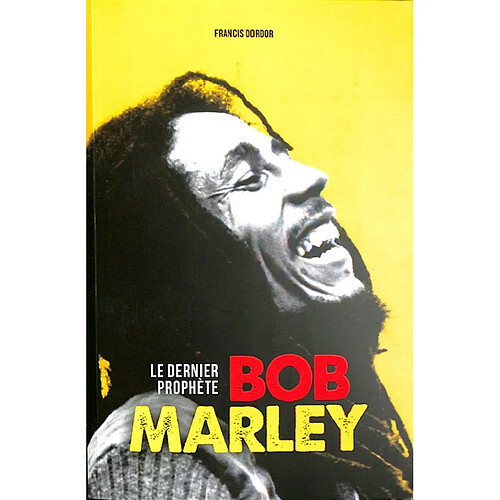 Bob Marley : le dernier prophète