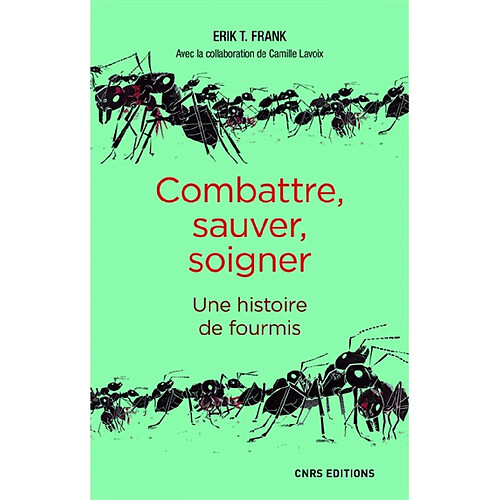 Combattre, sauver, soigner : une histoire de fourmis · Occasion