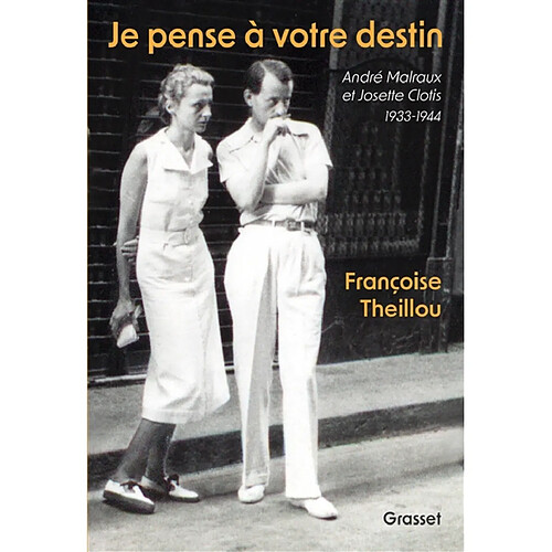 Je pense à votre destin : André Malraux et Josette Clotis : 1933-1944 · Occasion