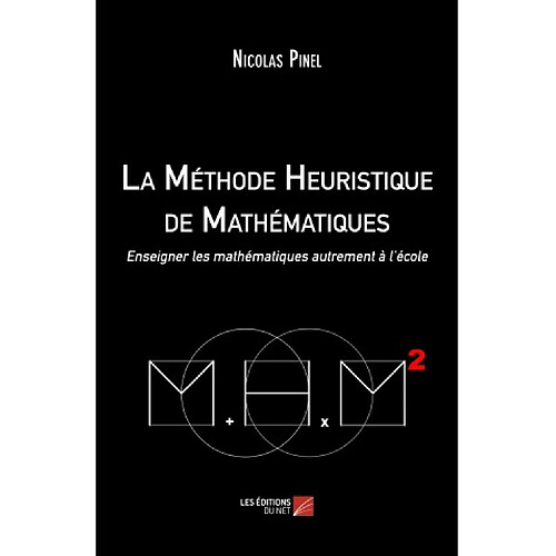 La méthode heuristique de mathématiques : enseigner les mathématiques autrement à l'école · Occasion