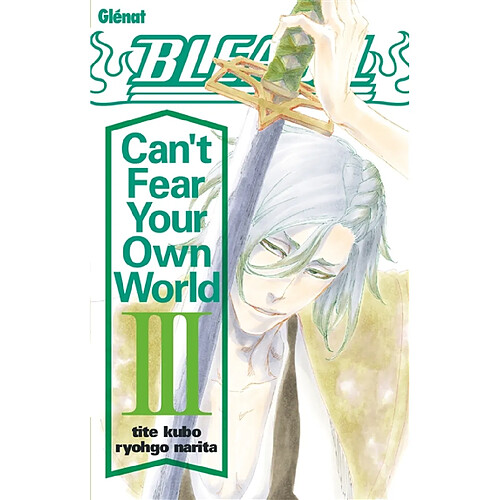 Bleach : can't fear your own world. Vol. 3