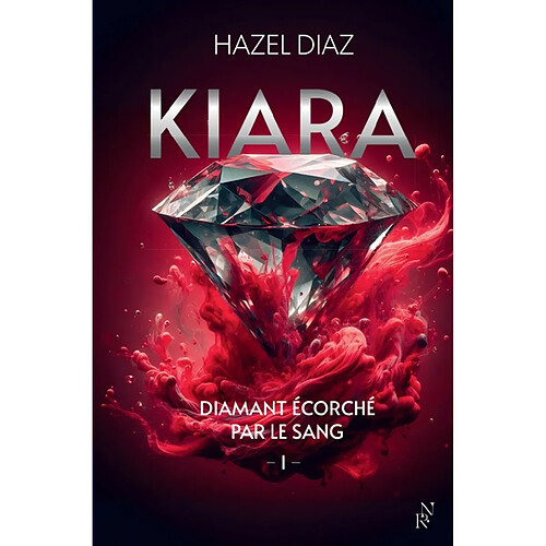 Kiara, diamant écorché par le sang. Vol. 1