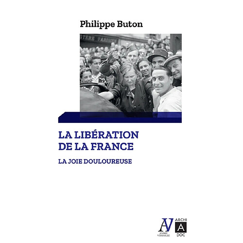 La libération de la France : la joie douloureuse · Occasion