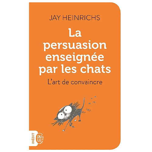 La persuasion enseignée par les chats : l'art de convaincre · Occasion