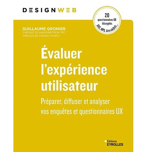 Evaluer l'expérience utilisateur : préparer, diffuser et analyser vos enquêtes et questionnaires UX : 20 questionnaires UX décryptés, SUS, NPS, AttrakDiff...