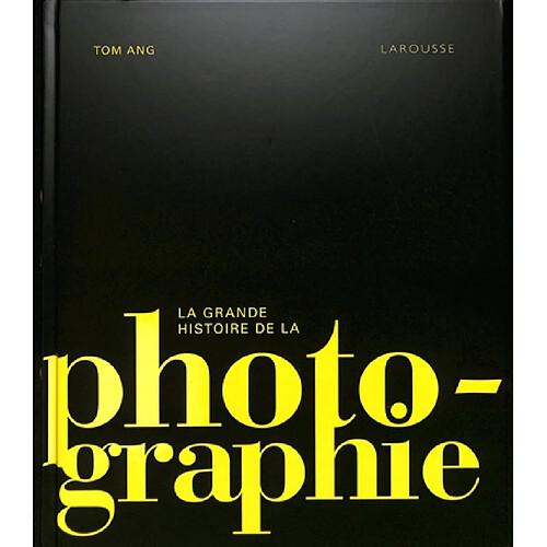 La grande histoire de la photographie