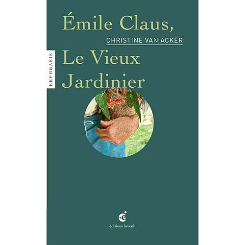 Emile Claus, Le vieux jardinier : une lecture de Emile Claus (1849-1924), Le vieux jardinier, vers 1886, La Boverie, Liège · Occasion