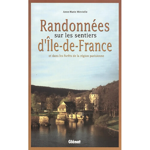 Randonnées sur les sentiers d'Ile-de-France : et dans les forêts de la région parisienne · Occasion