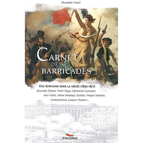 Carnet de barricades : des écrivains dans la mêlée (1830-1871) · Occasion