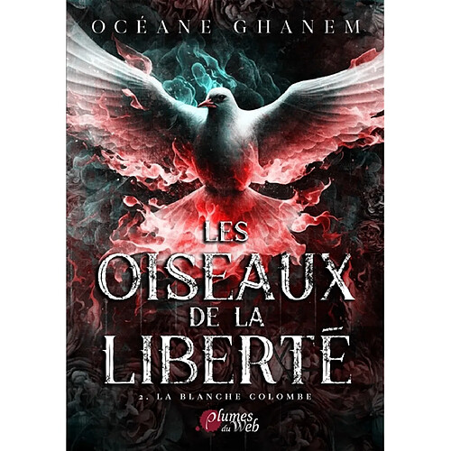 Les oiseaux de la liberté. Vol. 2. La blanche colombe