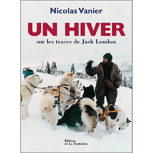 Un hiver : sur les traces de Jack London · Occasion