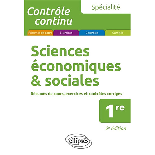 Spécialité sciences économiques & sociales 1re : résumés de cours, exercices et contrôles corrigés