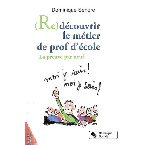 Re-découvrir le métier de prof d'école : la preuve par neuf · Occasion