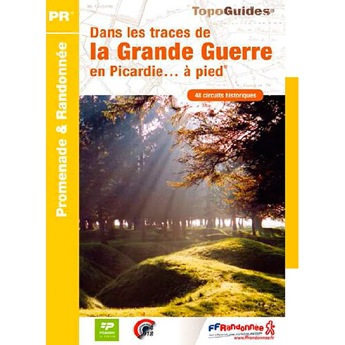 Dans les traces de la Grande Guerre en Picardie... à pied : 48 circuits historiques · Occasion