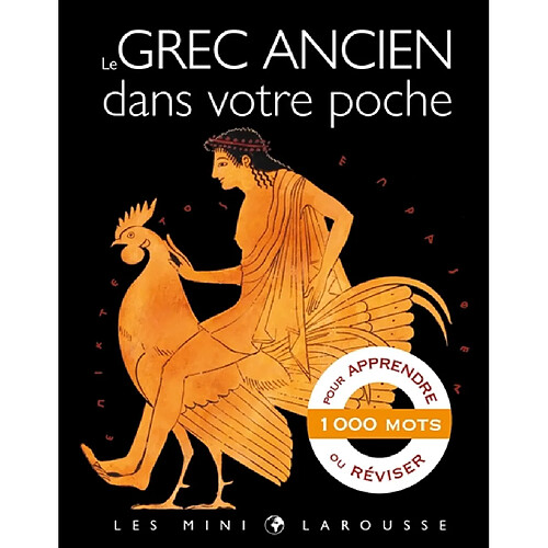 Le grec ancien dans votre poche : l'essentiel du vocabulaire : 1.000 mots pour apprendre ou réviser