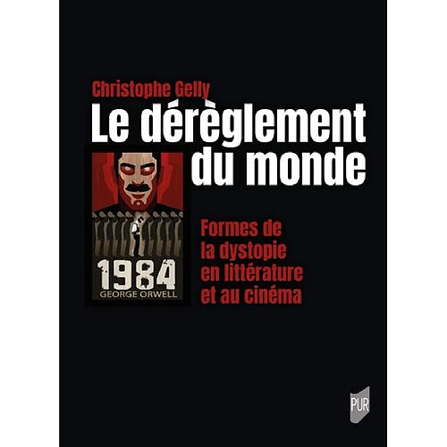 Le dérèglement du monde : formes de la dystopie en littérature et au cinéma