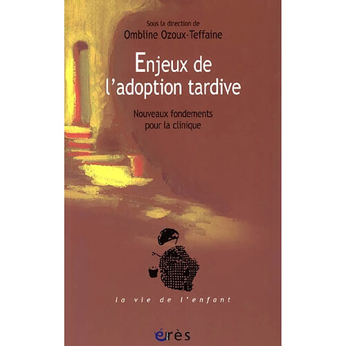 Enjeux de l'adoption tardive : nouveaux fondements pour la clinique · Occasion