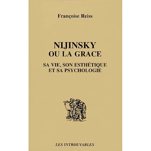 Nijinsky ou La grâce : sa vie, son esthétique et sa psychologie · Occasion