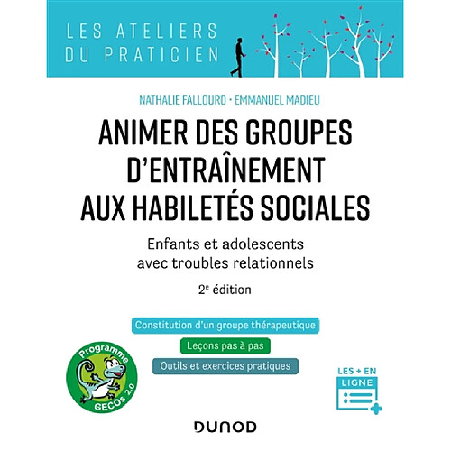 Animer des groupes d'entraînement aux habiletés sociales, programme Gecos 2.0 : enfants et adolescents avec troubles relationnnels : constitution d'un groupe thérapeutique, leçons pas à pas, outils et exercices pratiques