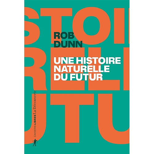 Une histoire naturelle du futur : ce que les lois de la biologie nous disent de l'avenir de l'espèce humaine · Occasion