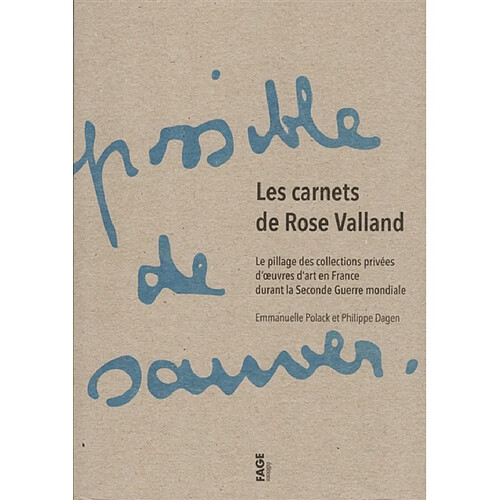 Les carnets de Rose Valland : le pillage des collections privées d'oeuvres d'art en France durant la Seconde Guerre mondiale