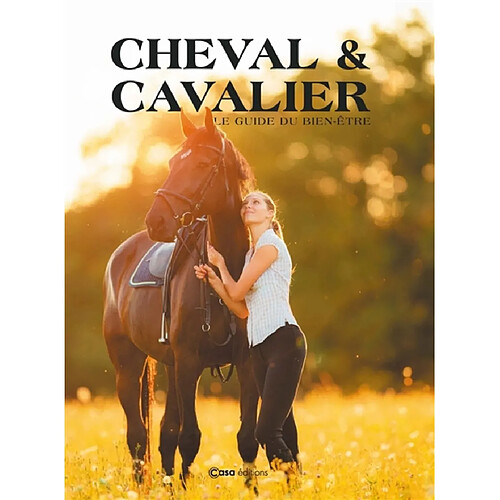 Cheval & cavalier : le guide du bien-être