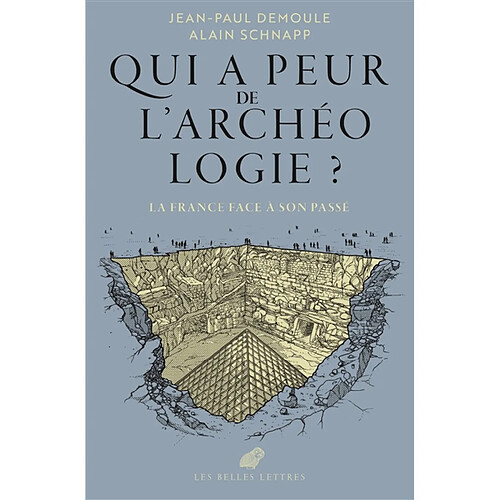 Qui a peur de l'archéologie ? : la France face à son passé