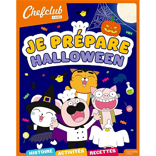 Je prépare Halloween : histoire, activités, recettes