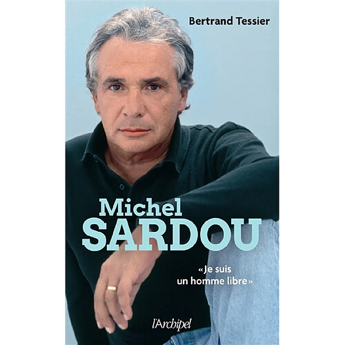 Michel Sardou : je suis un homme libre · Occasion