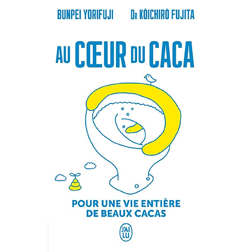 Au coeur du caca : pour une vie entière de beaux cacas